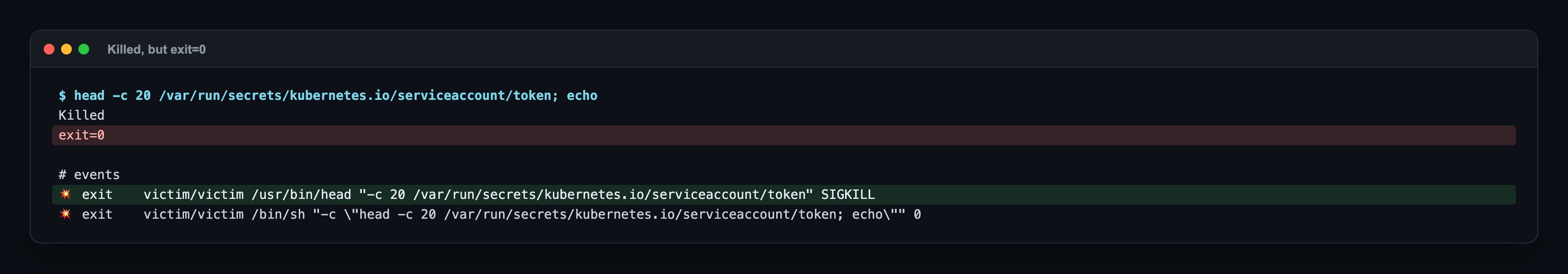 The token command prints Killed and exit=0; the events show exit SIGKILL for /usr/bin/head and exit 0 for the /bin/sh that ran it